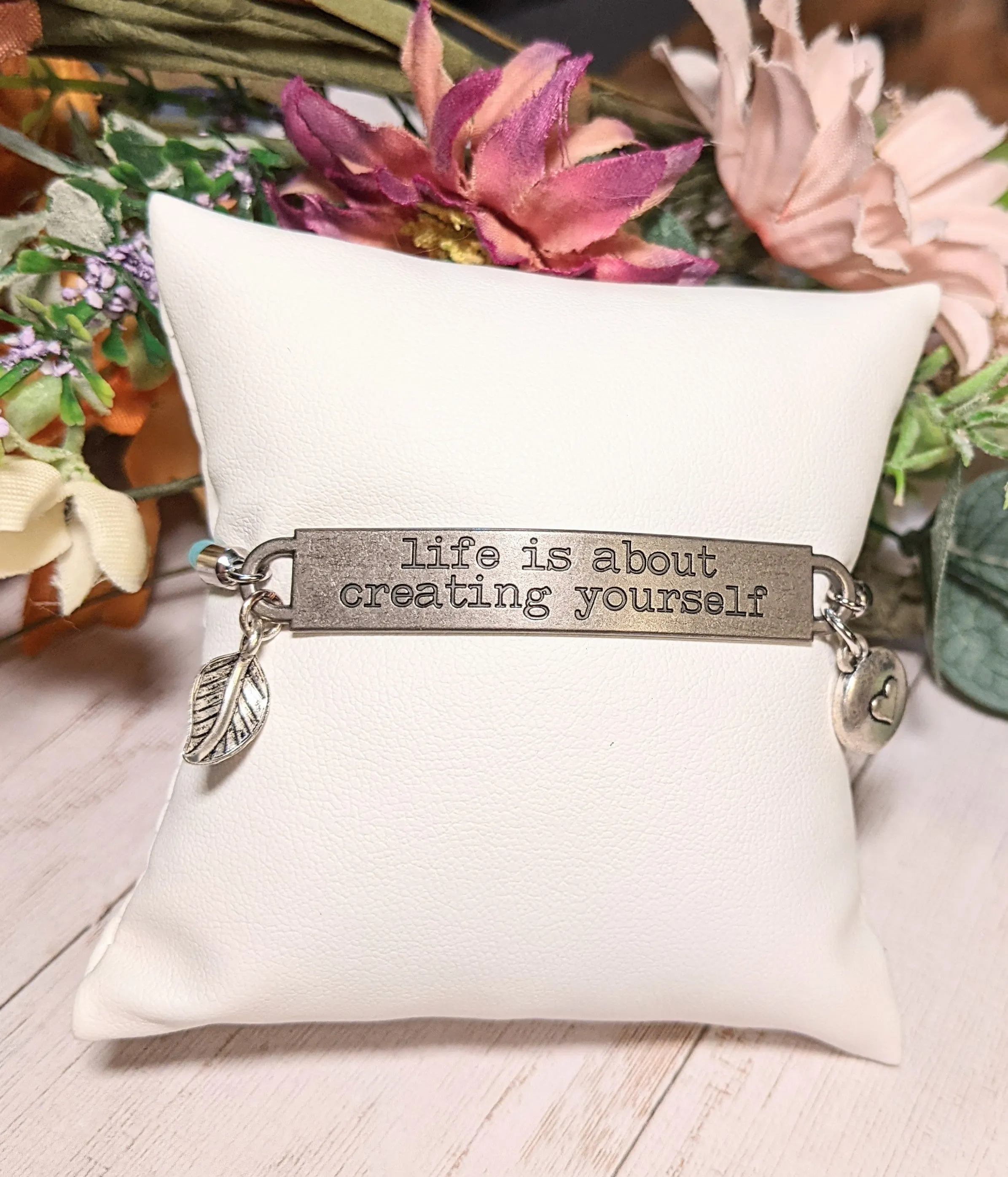 Life is About Creating Yourself bracelet